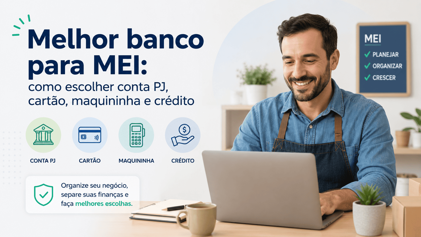 Melhor banco para MEI: como escolher conta PJ, cartão, maquininha e crédito